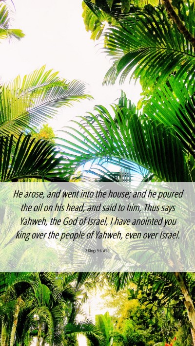 Picture 06 - 2 Kings 9:6 WEB Mobile Phone Wallpaper - He arose, and went into the house; and he poured - Mobile Bible Verse Wallpaper