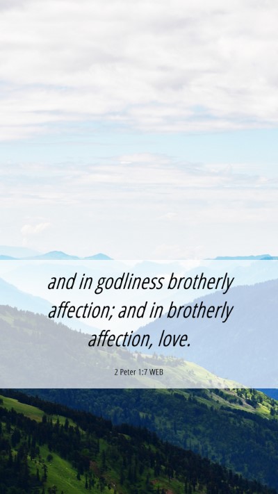 Picture 06 - 2 Peter 1:7 WEB Mobile Phone Wallpaper - and in godliness brotherly affection; and in - Mobile Bible Verse Wallpaper