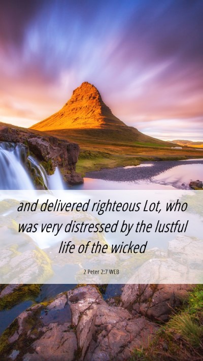 Picture 06 - 2 Peter 2:7 WEB Mobile Phone Wallpaper - and delivered righteous Lot, who was very - Mobile Bible Verse Wallpaper