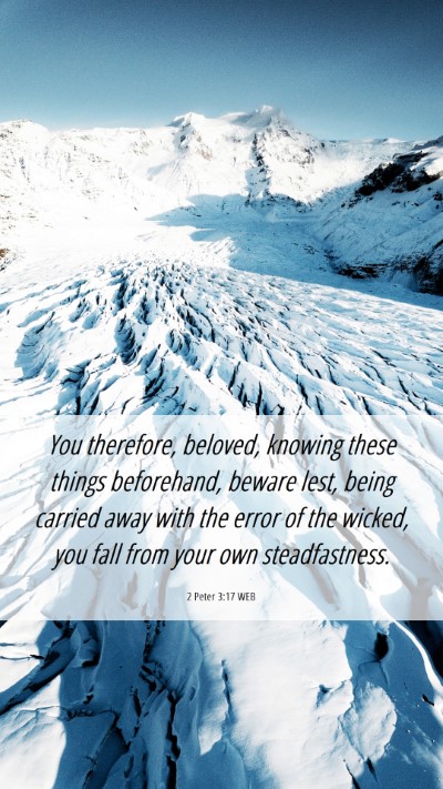 Picture 06 - 2 Peter 3:17 WEB Mobile Phone Wallpaper - You therefore, beloved, knowing these things - Mobile Bible Verse Wallpaper
