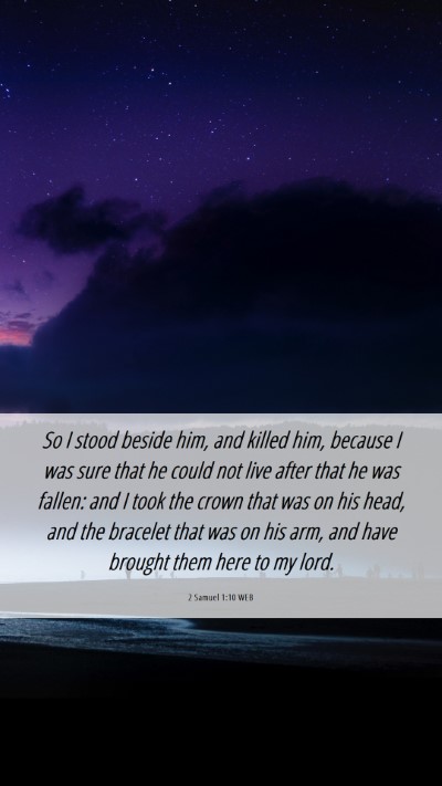 Picture 06 - 2 Samuel 1:10 WEB Mobile Phone Wallpaper - So I stood beside him, and killed him, because I - Mobile Bible Verse Wallpaper