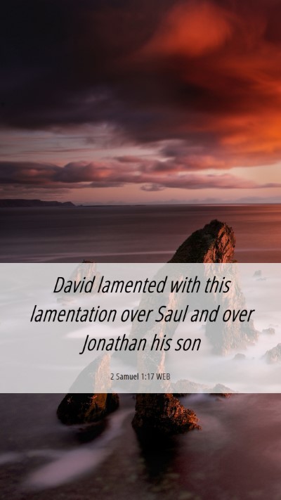 Picture 06 - 2 Samuel 1:17 WEB Mobile Phone Wallpaper - David lamented with this lamentation over Saul - Mobile Bible Verse Wallpaper