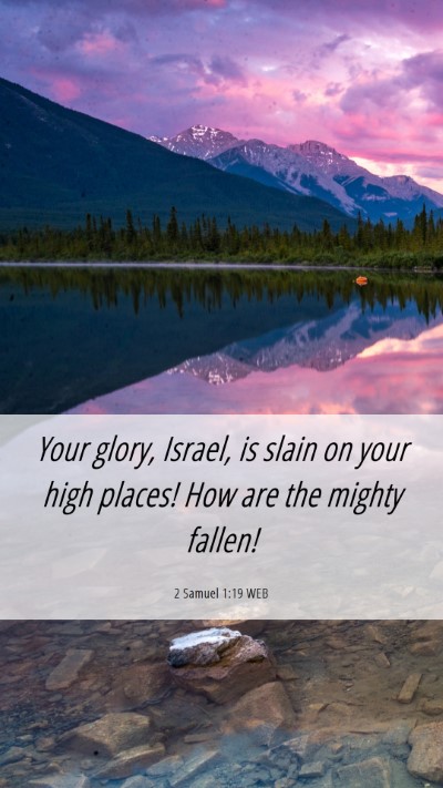 Picture 06 - 2 Samuel 1:19 WEB Mobile Phone Wallpaper - Your glory, Israel, is slain on your high places! - Mobile Bible Verse Wallpaper