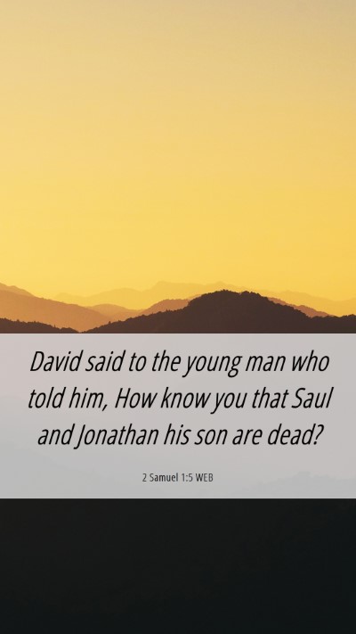 Picture 06 - 2 Samuel 1:5 WEB Mobile Phone Wallpaper - David said to the young man who told him, How - Mobile Bible Verse Wallpaper