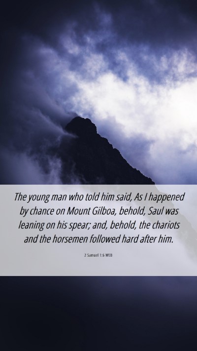 Picture 06 - 2 Samuel 1:6 WEB Mobile Phone Wallpaper - The young man who told him said, As I happened by - Mobile Bible Verse Wallpaper