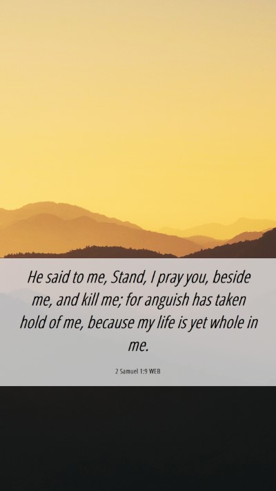 Picture 06 - 2 Samuel 1:9 WEB Mobile Phone Wallpaper - He said to me, Stand, I pray you, beside me, and - Mobile Bible Verse Wallpaper