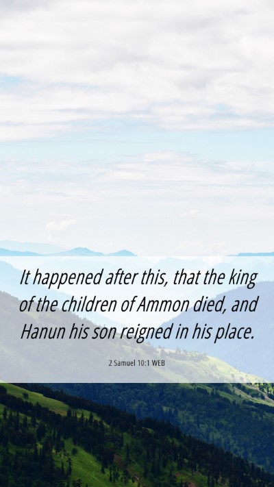 Picture 06 - 2 Samuel 10:1 WEB Mobile Phone Wallpaper - It happened after this, that the king of the - Mobile Bible Verse Wallpaper
