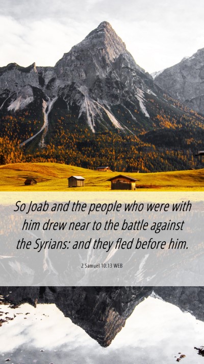 Picture 06 - 2 Samuel 10:13 WEB Mobile Phone Wallpaper - So Joab and the people who were with him drew - Mobile Bible Verse Wallpaper