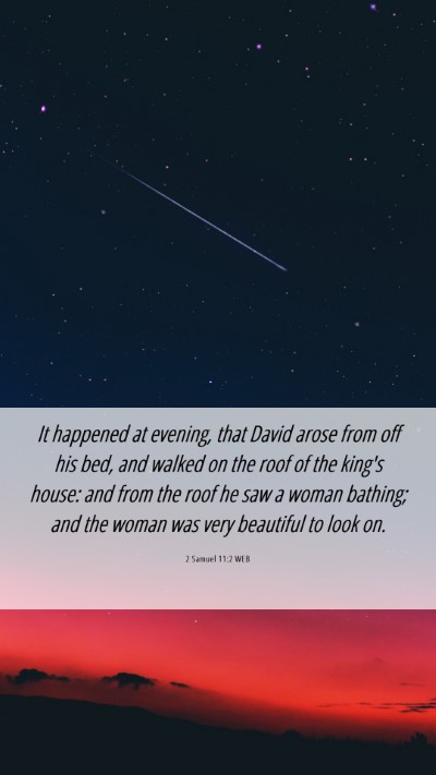 Picture 06 - 2 Samuel 11:2 WEB Mobile Phone Wallpaper - It happened at evening, that David arose from off - Mobile Bible Verse Wallpaper