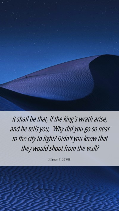 Picture 06 - 2 Samuel 11:20 WEB Mobile Phone Wallpaper - it shall be that, if the king's wrath arise, and - Mobile Bible Verse Wallpaper
