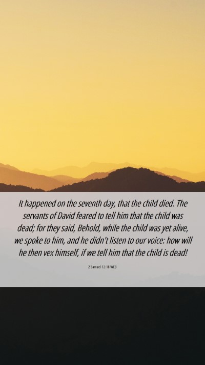 Picture 06 - 2 Samuel 12:18 WEB Mobile Phone Wallpaper - It happened on the seventh day, that the child - Mobile Bible Verse Wallpaper