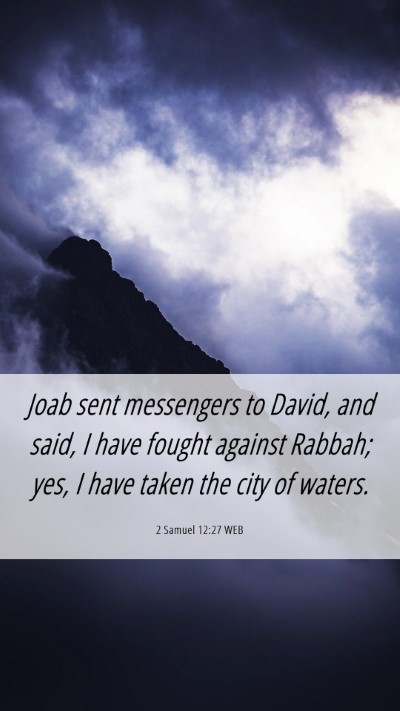 Picture 06 - 2 Samuel 12:27 WEB Mobile Phone Wallpaper - Joab sent messengers to David, and said, I have - Mobile Bible Verse Wallpaper