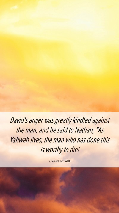 Picture 06 - 2 Samuel 12:5 WEB Mobile Phone Wallpaper - David's anger was greatly kindled against the - Mobile Bible Verse Wallpaper