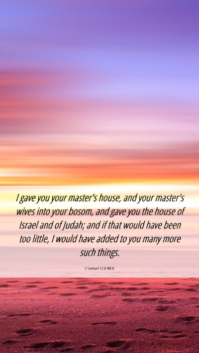 Picture 06 - 2 Samuel 12:8 WEB Mobile Phone Wallpaper - I gave you your master's house, and your master's - Mobile Bible Verse Wallpaper