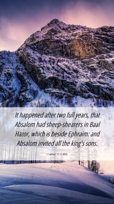 Picture 06 - 2 Samuel 13:23 WEB Mobile Phone Wallpaper - It happened after two full years, that Absalom - Mobile Bible Verse Wallpaper