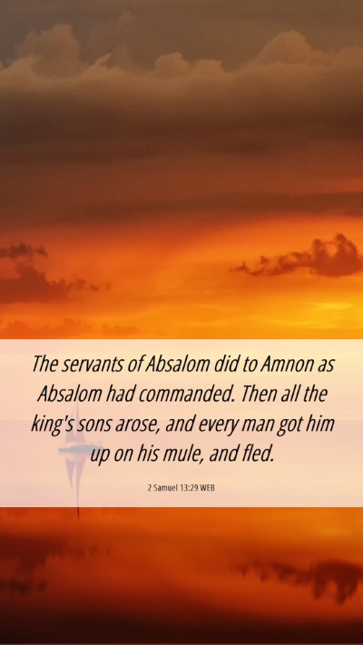 Picture 06 - 2 Samuel 13:29 WEB Mobile Phone Wallpaper - The servants of Absalom did to Amnon as Absalom - Mobile Bible Verse Wallpaper