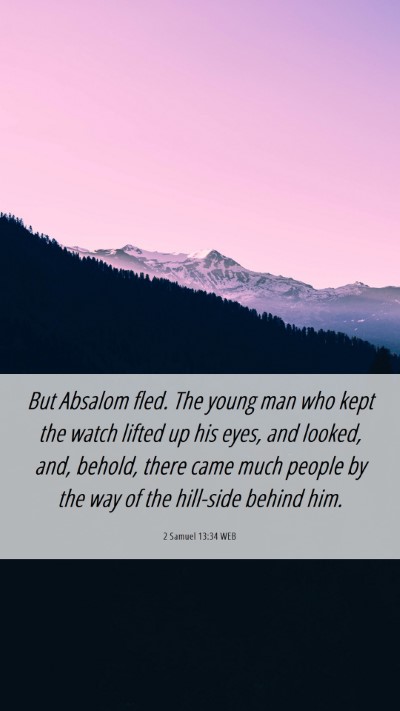 Picture 06 - 2 Samuel 13:34 WEB Mobile Phone Wallpaper - But Absalom fled. The young man who kept the - Mobile Bible Verse Wallpaper
