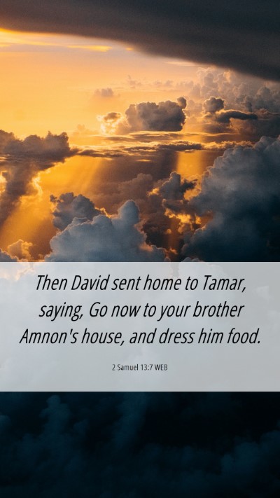 Picture 06 - 2 Samuel 13:7 WEB Mobile Phone Wallpaper - Then David sent home to Tamar, saying, Go now to - Mobile Bible Verse Wallpaper