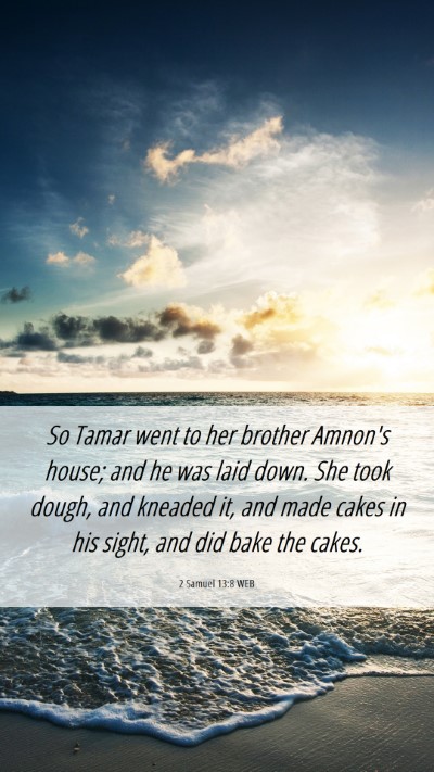Picture 06 - 2 Samuel 13:8 WEB Mobile Phone Wallpaper - So Tamar went to her brother Amnon's house; and - Mobile Bible Verse Wallpaper