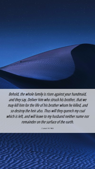 Picture 06 - 2 Samuel 14:7 WEB Mobile Phone Wallpaper - Behold, the whole family is risen against your - Mobile Bible Verse Wallpaper