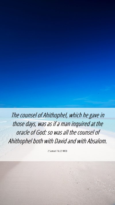 Picture 06 - 2 Samuel 16:23 WEB Mobile Phone Wallpaper - The counsel of Ahithophel, which he gave in those - Mobile Bible Verse Wallpaper