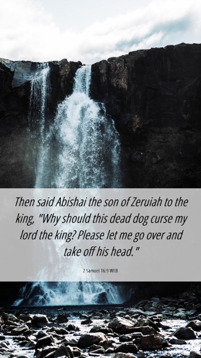 Picture 06 - 2 Samuel 16:9 WEB Mobile Phone Wallpaper - Then said Abishai the son of Zeruiah to the king, - Mobile Bible Verse Wallpaper