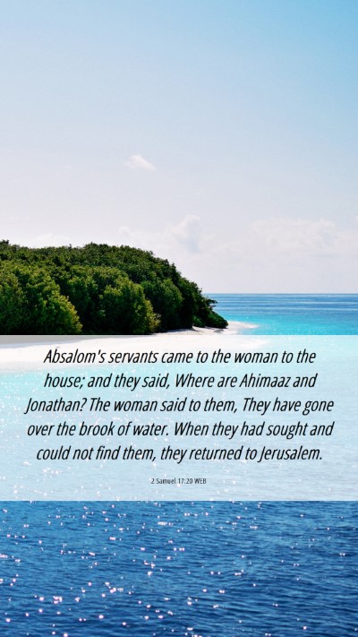 Picture 06 - 2 Samuel 17:20 WEB Mobile Phone Wallpaper - Absalom's servants came to the woman to the - Mobile Bible Verse Wallpaper