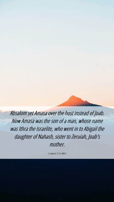 Picture 06 - 2 Samuel 17:25 WEB Mobile Phone Wallpaper - Absalom set Amasa over the host instead of Joab. - Mobile Bible Verse Wallpaper