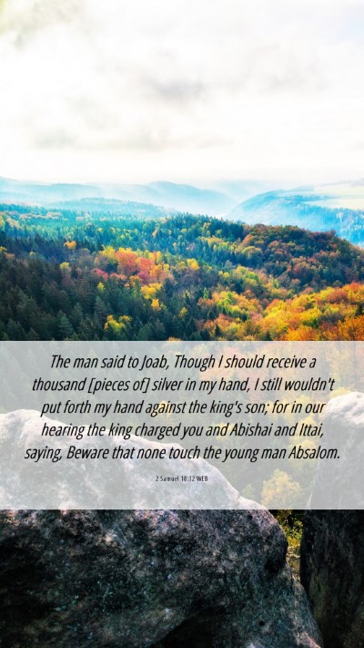 Picture 06 - 2 Samuel 18:12 WEB Mobile Phone Wallpaper - The man said to Joab, Though I should receive a - Mobile Bible Verse Wallpaper