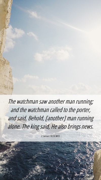 Picture 06 - 2 Samuel 18:26 WEB Mobile Phone Wallpaper - The watchman saw another man running; and the - Mobile Bible Verse Wallpaper