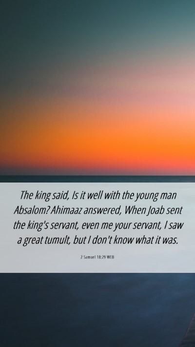 Picture 06 - 2 Samuel 18:29 WEB Mobile Phone Wallpaper - The king said, Is it well with the young man - Mobile Bible Verse Wallpaper