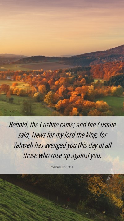 Picture 06 - 2 Samuel 18:31 WEB Mobile Phone Wallpaper - Behold, the Cushite came; and the Cushite said, - Mobile Bible Verse Wallpaper
