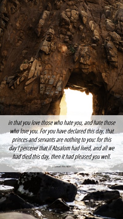 Picture 06 - 2 Samuel 19:6 WEB Mobile Phone Wallpaper - in that you love those who hate you, and hate - Mobile Bible Verse Wallpaper