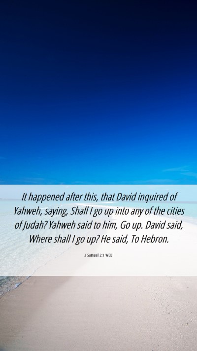 Picture 06 - 2 Samuel 2:1 WEB Mobile Phone Wallpaper - It happened after this, that David inquired of - Mobile Bible Verse Wallpaper