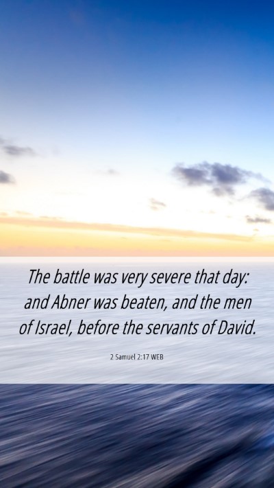 Picture 06 - 2 Samuel 2:17 WEB Mobile Phone Wallpaper - The battle was very severe that day: and Abner - Mobile Bible Verse Wallpaper