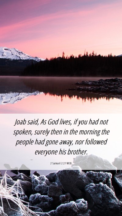 Picture 06 - 2 Samuel 2:27 WEB Mobile Phone Wallpaper - Joab said, As God lives, if you had not spoken, - Mobile Bible Verse Wallpaper