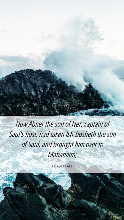 Picture 06 - 2 Samuel 2:8 WEB Mobile Phone Wallpaper - Now Abner the son of Ner, captain of Saul's host, - Mobile Bible Verse Wallpaper