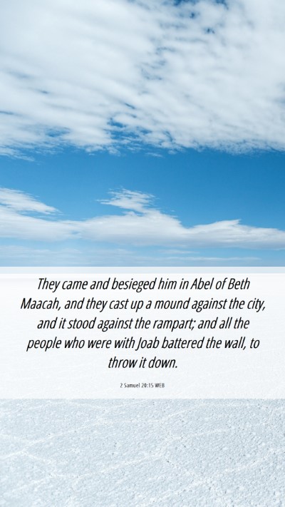 Picture 06 - 2 Samuel 20:15 WEB Mobile Phone Wallpaper - They came and besieged him in Abel of Beth - Mobile Bible Verse Wallpaper