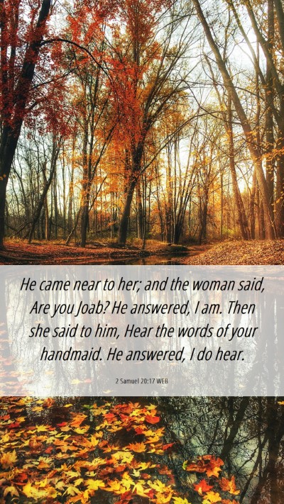 Picture 06 - 2 Samuel 20:17 WEB Mobile Phone Wallpaper - He came near to her; and the woman said, Are you - Mobile Bible Verse Wallpaper