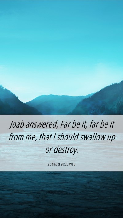 Picture 06 - 2 Samuel 20:20 WEB Mobile Phone Wallpaper - Joab answered, Far be it, far be it from me, that - Mobile Bible Verse Wallpaper