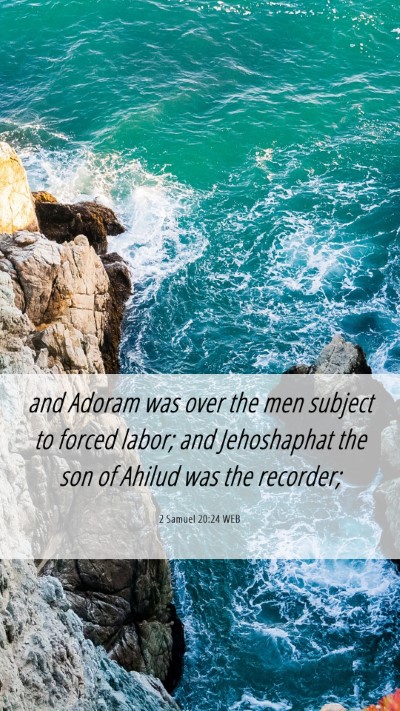 Picture 06 - 2 Samuel 20:24 WEB Mobile Phone Wallpaper - and Adoram was over the men subject to forced - Mobile Bible Verse Wallpaper