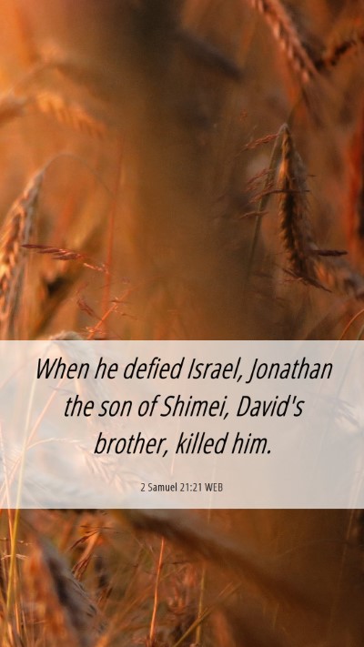 Picture 06 - 2 Samuel 21:21 WEB Mobile Phone Wallpaper - When he defied Israel, Jonathan the son of - Mobile Bible Verse Wallpaper