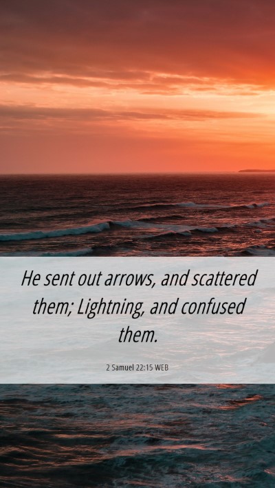 Picture 06 - 2 Samuel 22:15 WEB Mobile Phone Wallpaper - He sent out arrows, and scattered them; - Mobile Bible Verse Wallpaper
