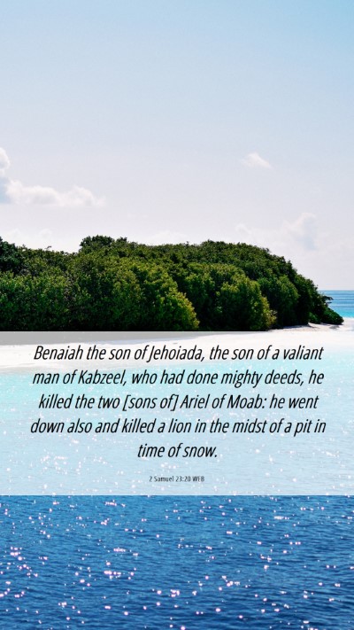 Picture 06 - 2 Samuel 23:20 WEB Mobile Phone Wallpaper - Benaiah the son of Jehoiada, the son of a valiant - Mobile Bible Verse Wallpaper