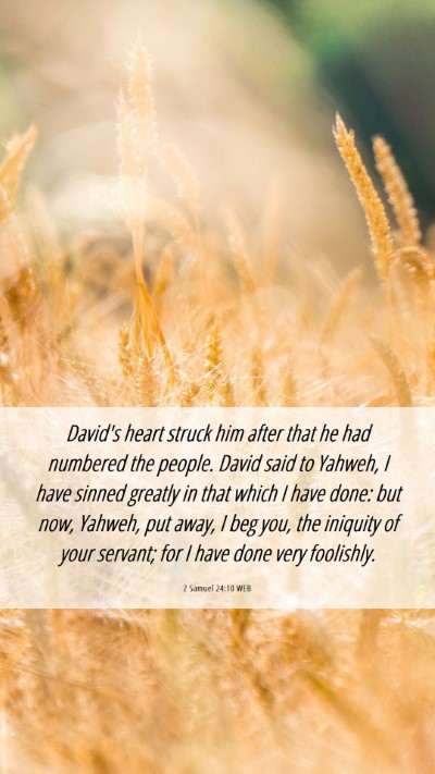 Picture 06 - 2 Samuel 24:10 WEB Mobile Phone Wallpaper - David's heart struck him after that he had - Mobile Bible Verse Wallpaper