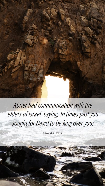 Picture 06 - 2 Samuel 3:17 WEB Mobile Phone Wallpaper - Abner had communication with the elders of - Mobile Bible Verse Wallpaper