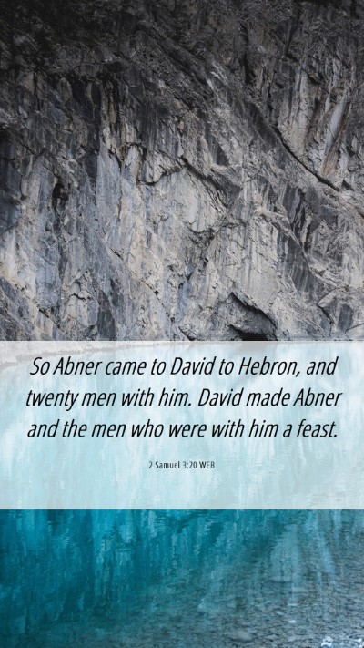 Picture 06 - 2 Samuel 3:20 WEB Mobile Phone Wallpaper - So Abner came to David to Hebron, and twenty men - Mobile Bible Verse Wallpaper