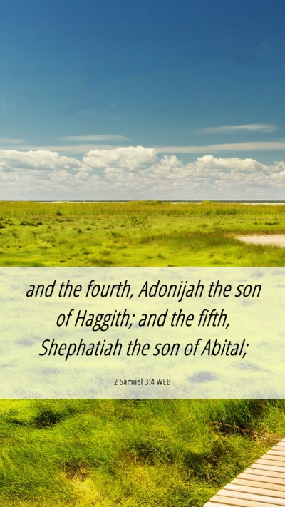 Picture 06 - 2 Samuel 3:4 WEB Mobile Phone Wallpaper - and the fourth, Adonijah the son of Haggith; and - Mobile Bible Verse Wallpaper