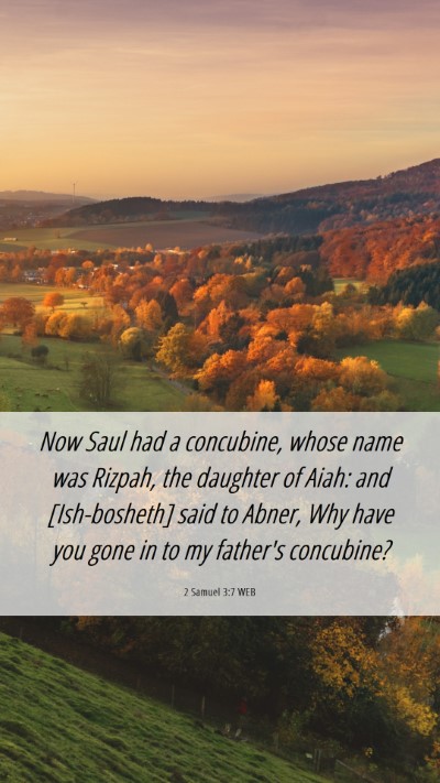 Picture 06 - 2 Samuel 3:7 WEB Mobile Phone Wallpaper - Now Saul had a concubine, whose name was Rizpah, - Mobile Bible Verse Wallpaper