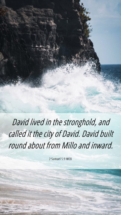 Picture 06 - 2 Samuel 5:9 WEB Mobile Phone Wallpaper - David lived in the stronghold, and called it the - Mobile Bible Verse Wallpaper